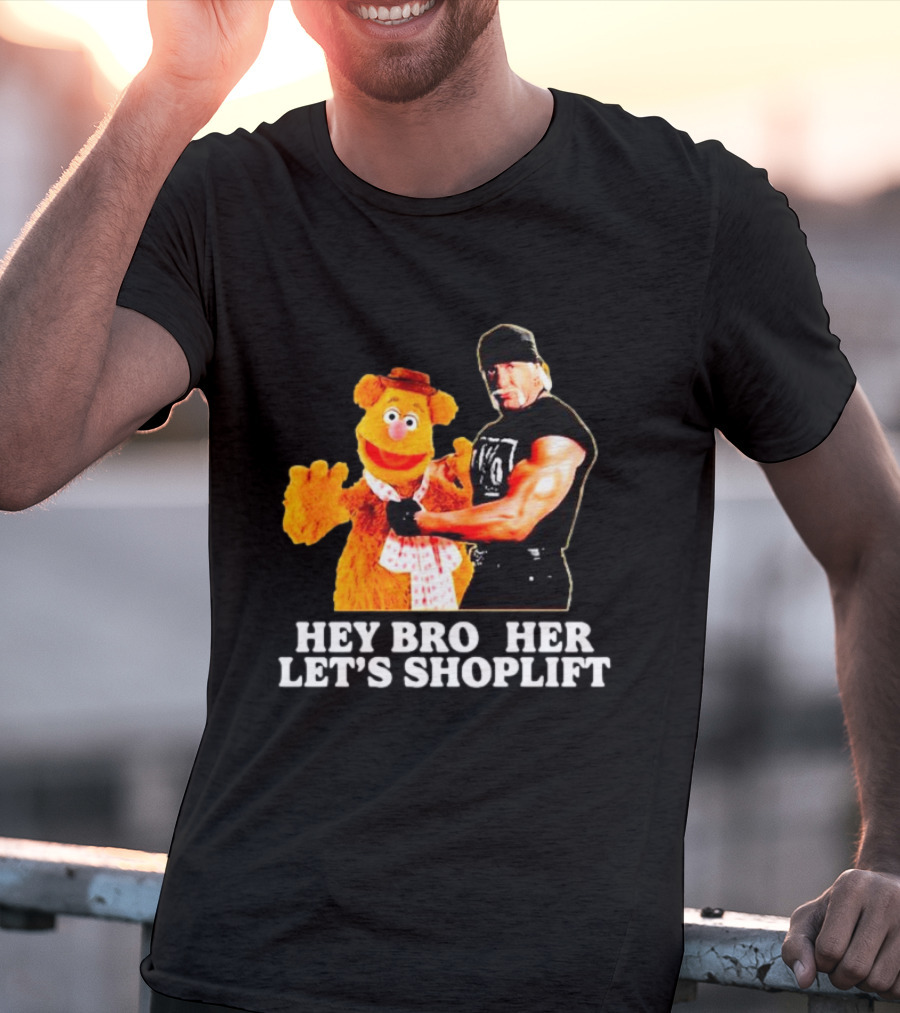 HEY BROTHER LET'S SHOPLIFT T-Shirt