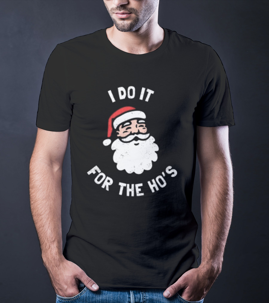 Merry Christmas Santa Claus I Do It For The Ho’s Santa Hat T-Shirt