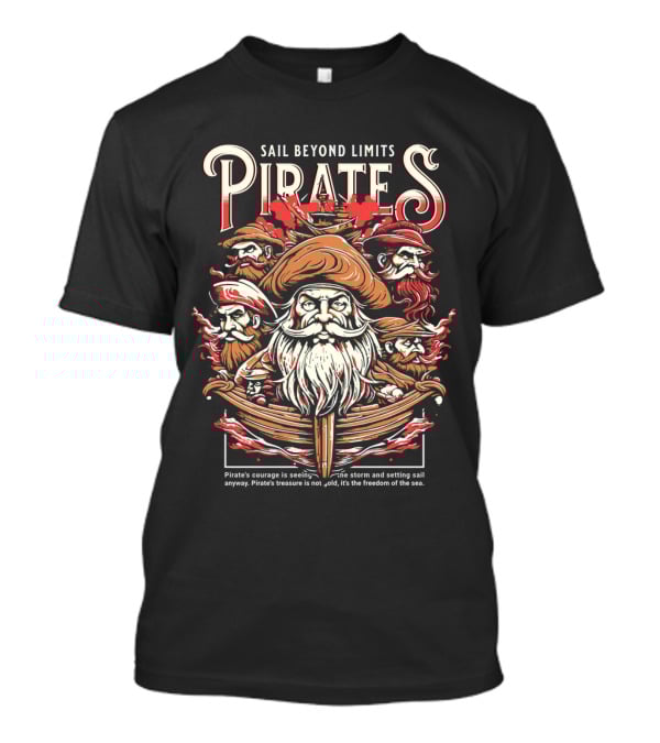 Sail Beyond Limits Pirates Courage Freedom Of The Sea T-Shirt