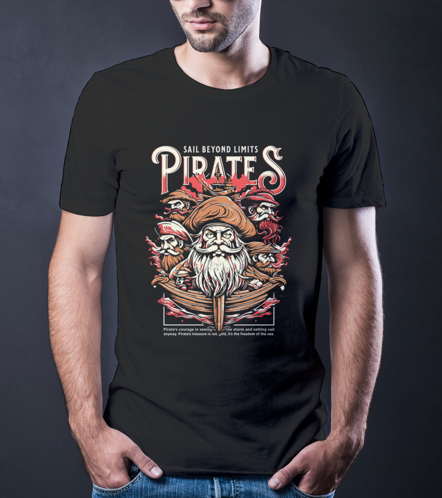 Sail Beyond Limits Pirates Courage Freedom Of The Sea T-Shirt