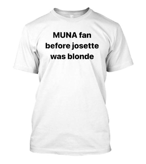 MUNA Fan Before Josette Was Blonde T-Shirt