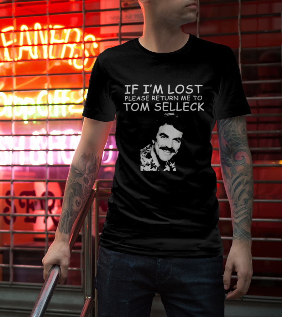 If I'm Lost Please Return Me To Tom Selleck Image T-Shirt