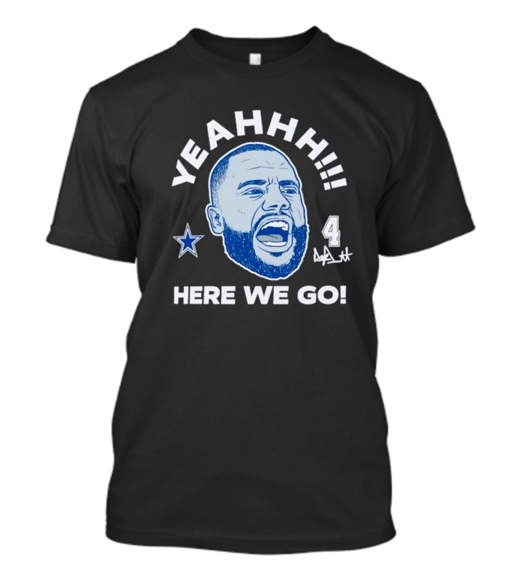 Yeahhh Here We Go Dak Prescott Dallas Cowboys Number 4 Star T-Shirt