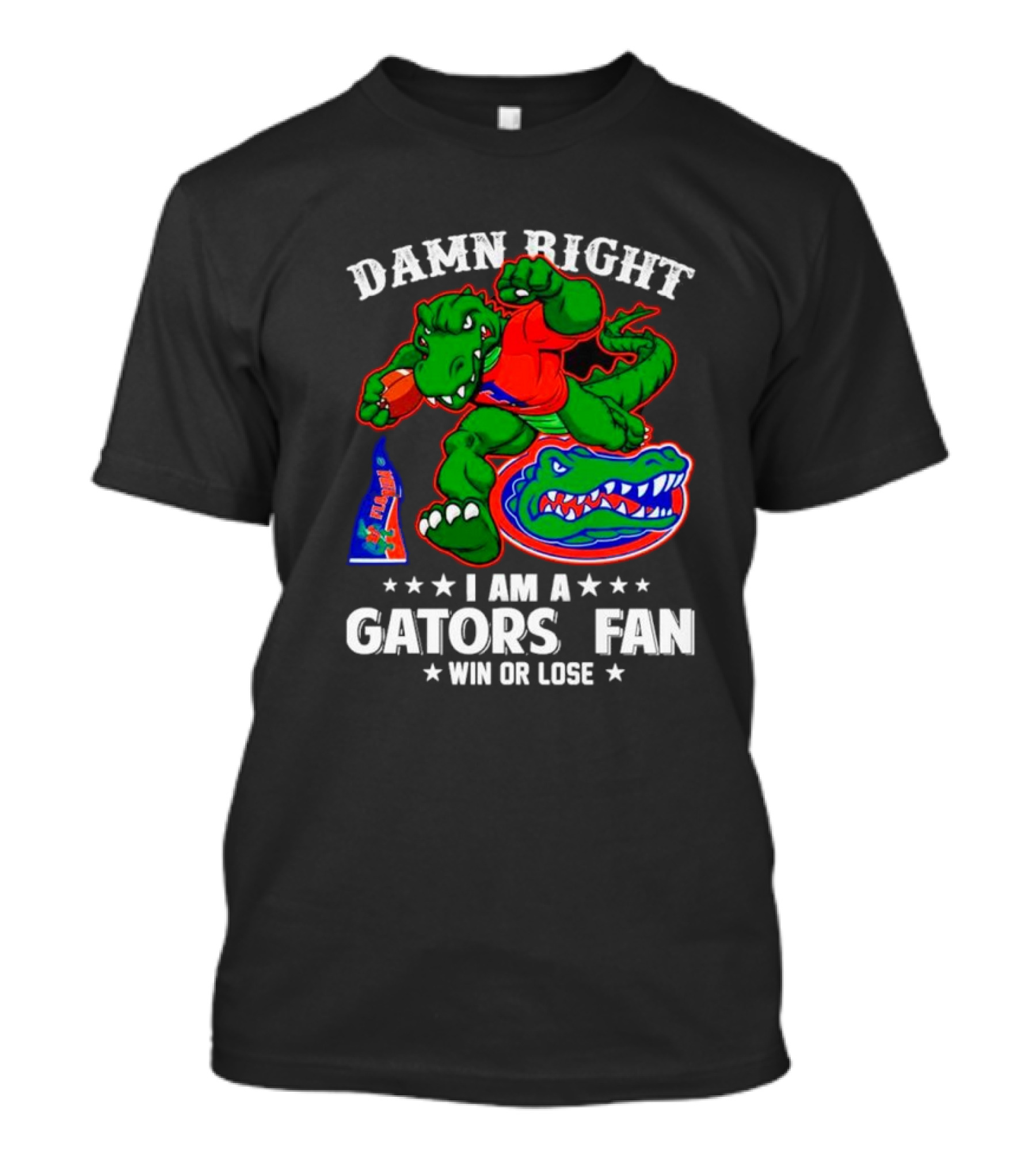 Damn Right I Am A Gators Fan Win Or Lose Football Alligator Mascot T-Shirt