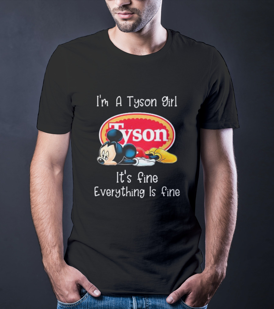 I'm A Tyson Girl It's Fine Everything Is Fine Mickey Lying T-Shirt