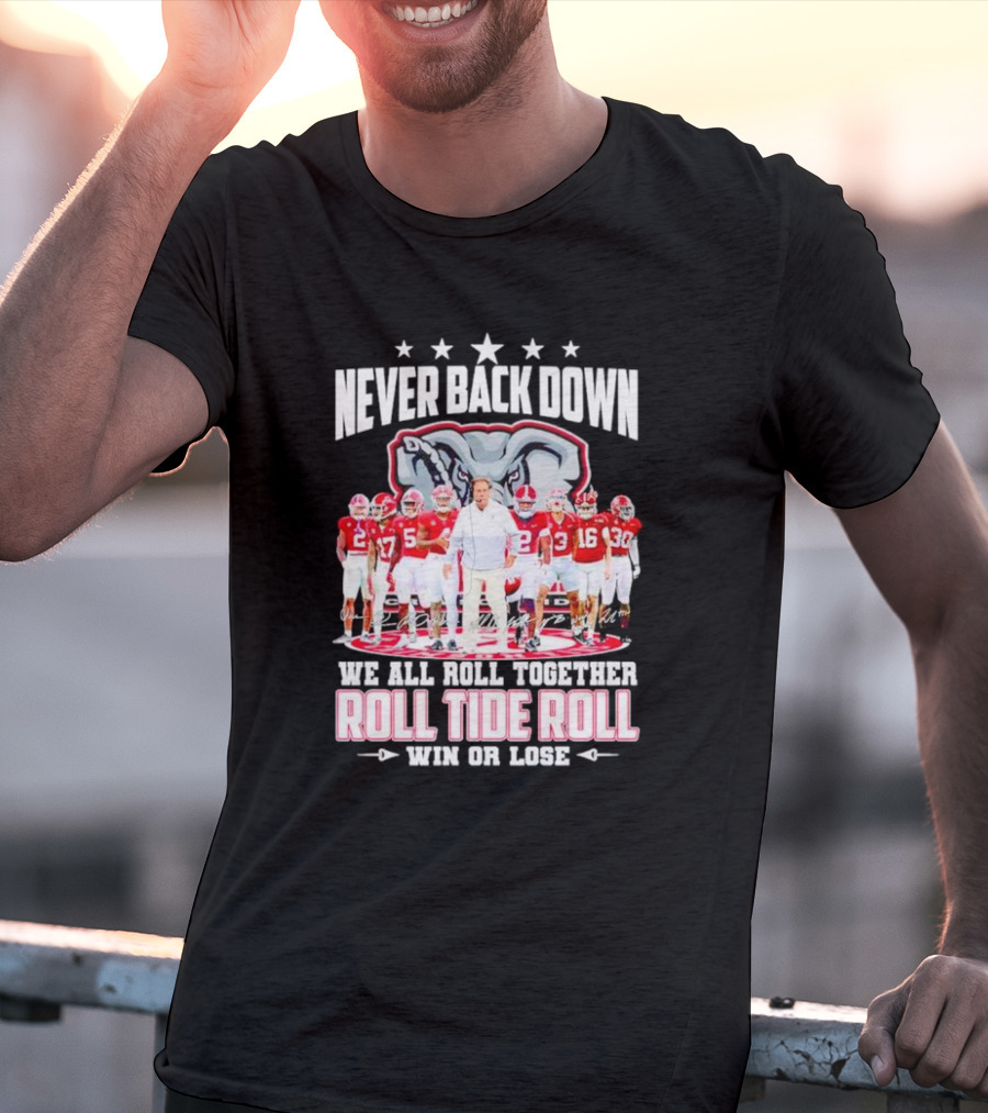 Never Back Down We All Roll Together Roll Tide Roll Win Or Lose Alabama Crimson Tide Football Team Elephant T-Shirt