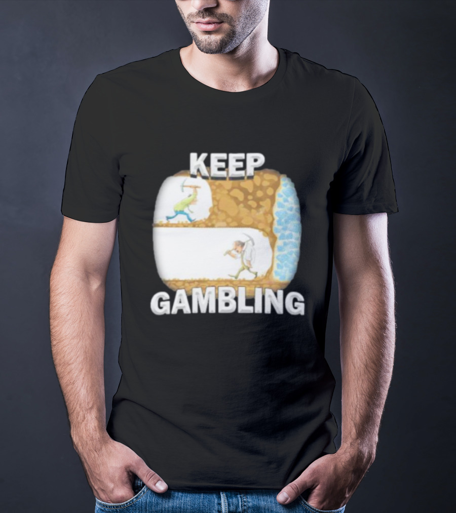 Keep Gambling Miner Determination Near Diamond Discovery T-Shirt