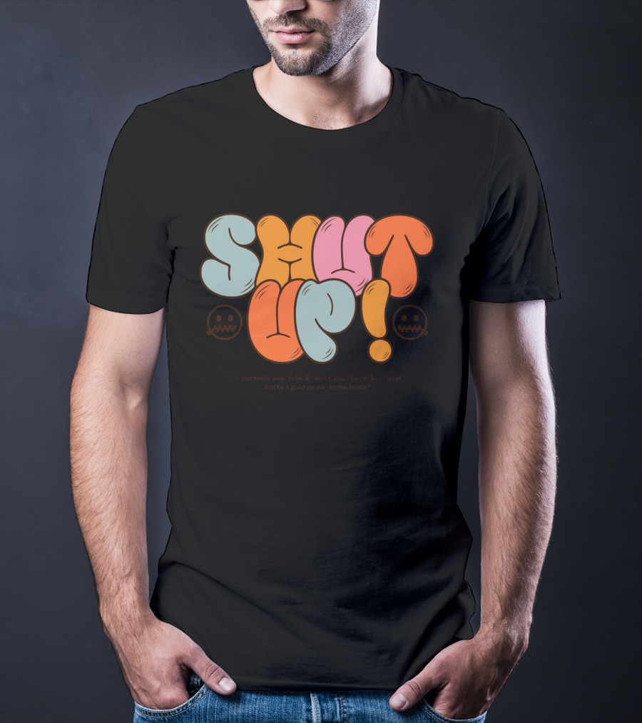 SHUT UP If You Really Want To Be Different Keep Quiet T-Shirt
