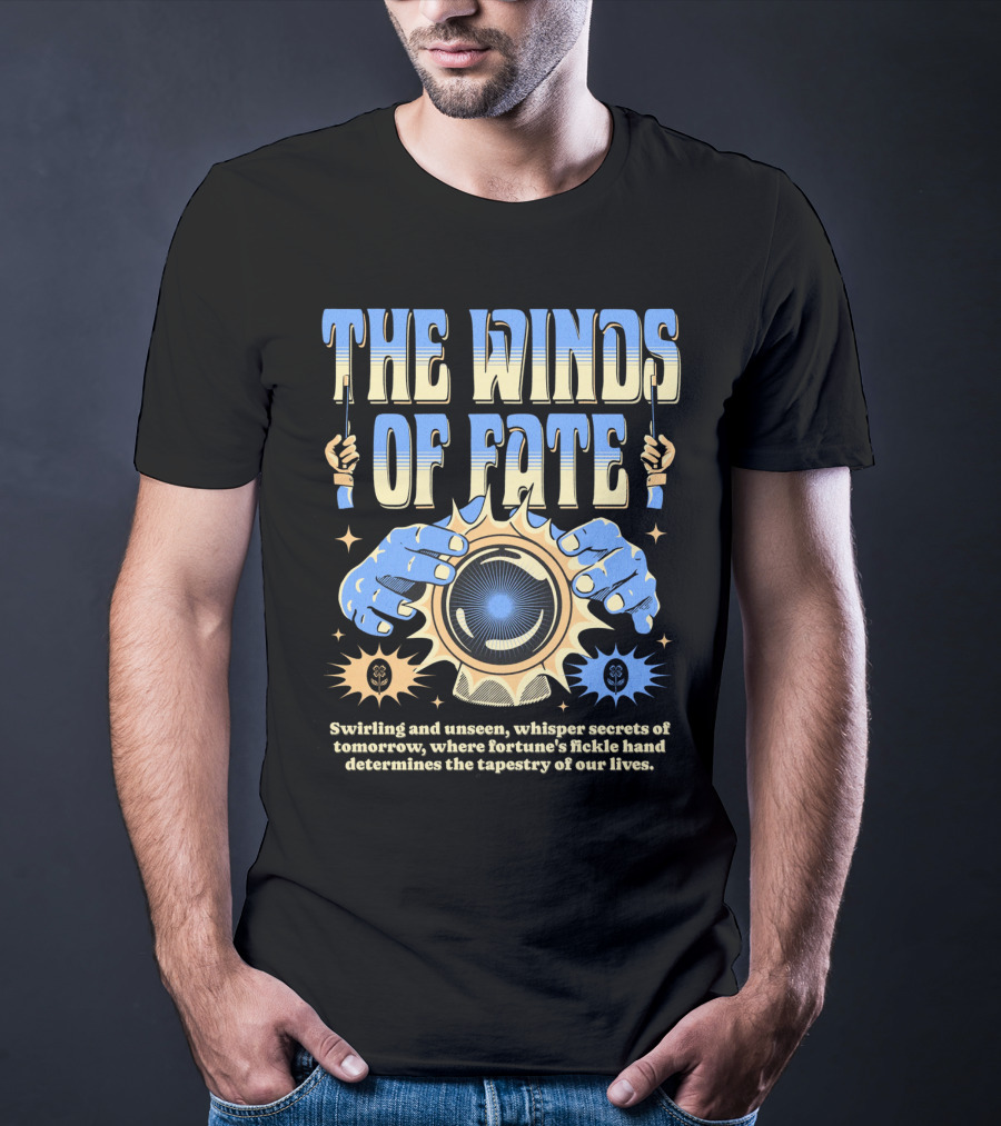 The Winds Of Fate Swirling And Unseen Whisper Secrets Where Fortune's Fickle Hand Determines Tapestry Of Our Lives T-Shirt