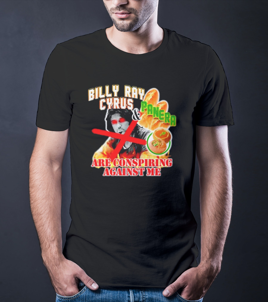 Billy Ray Cyrus Panera Conspiracy Against Me Red Crossed Eyes Fiery Bagel T-Shirt