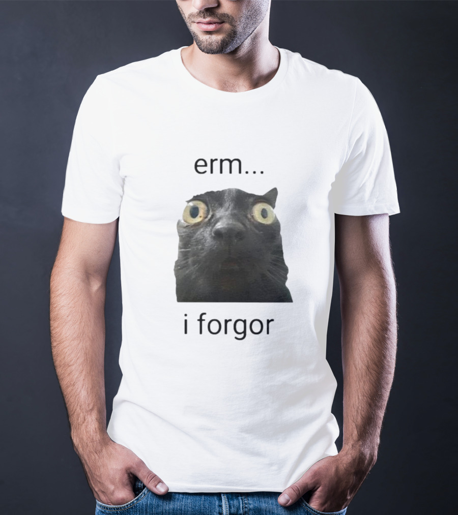 Erm I Forgor Meme Cat Eyes Wide Black Humor T-Shirt