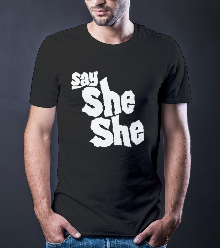 Say She She T-Shirt