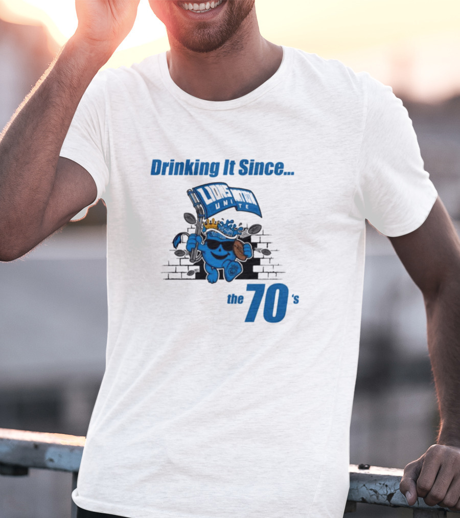 Drinking It Since The 70's Lions Unite T-Shirt