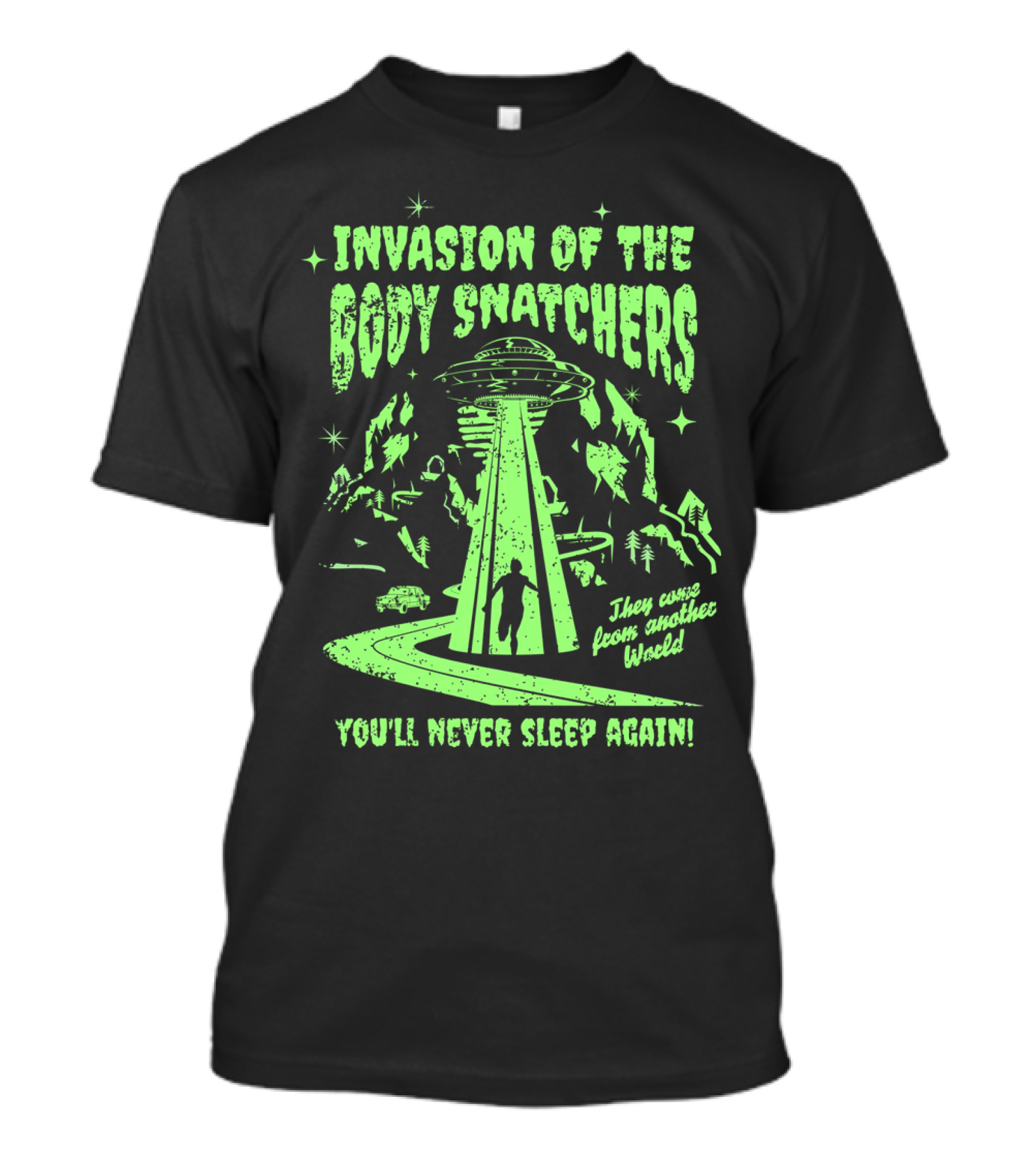 Invasion Of The Body Snatchers UFO They Came From Another World You'll Never Sleep Again T-Shirt