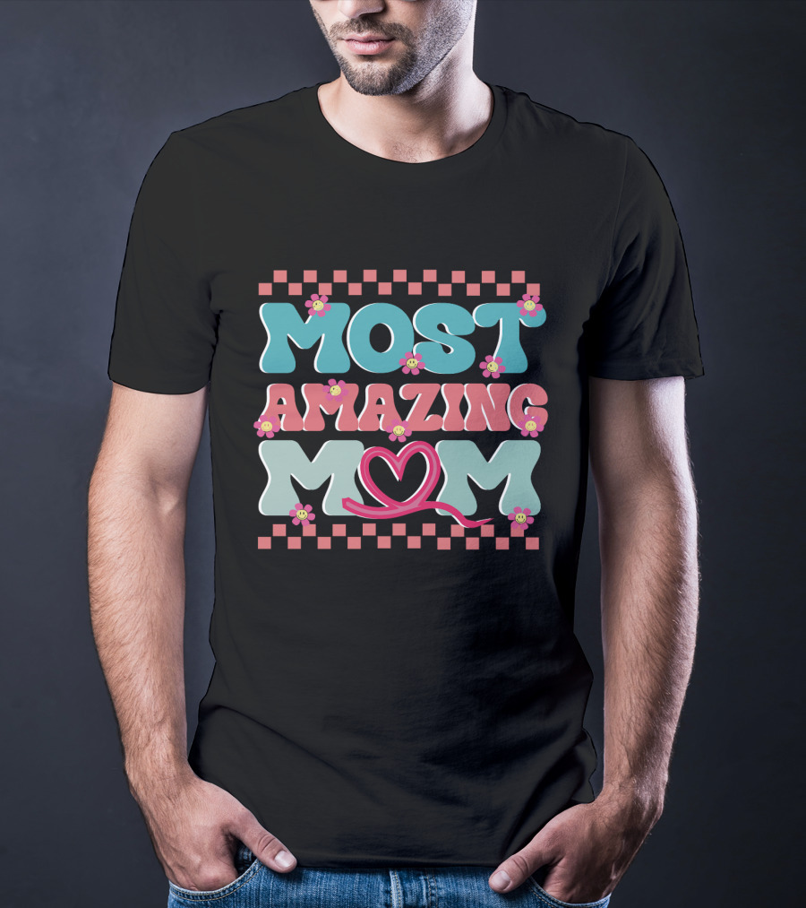 Most Amazing Mom Heart And Flower T-Shirt