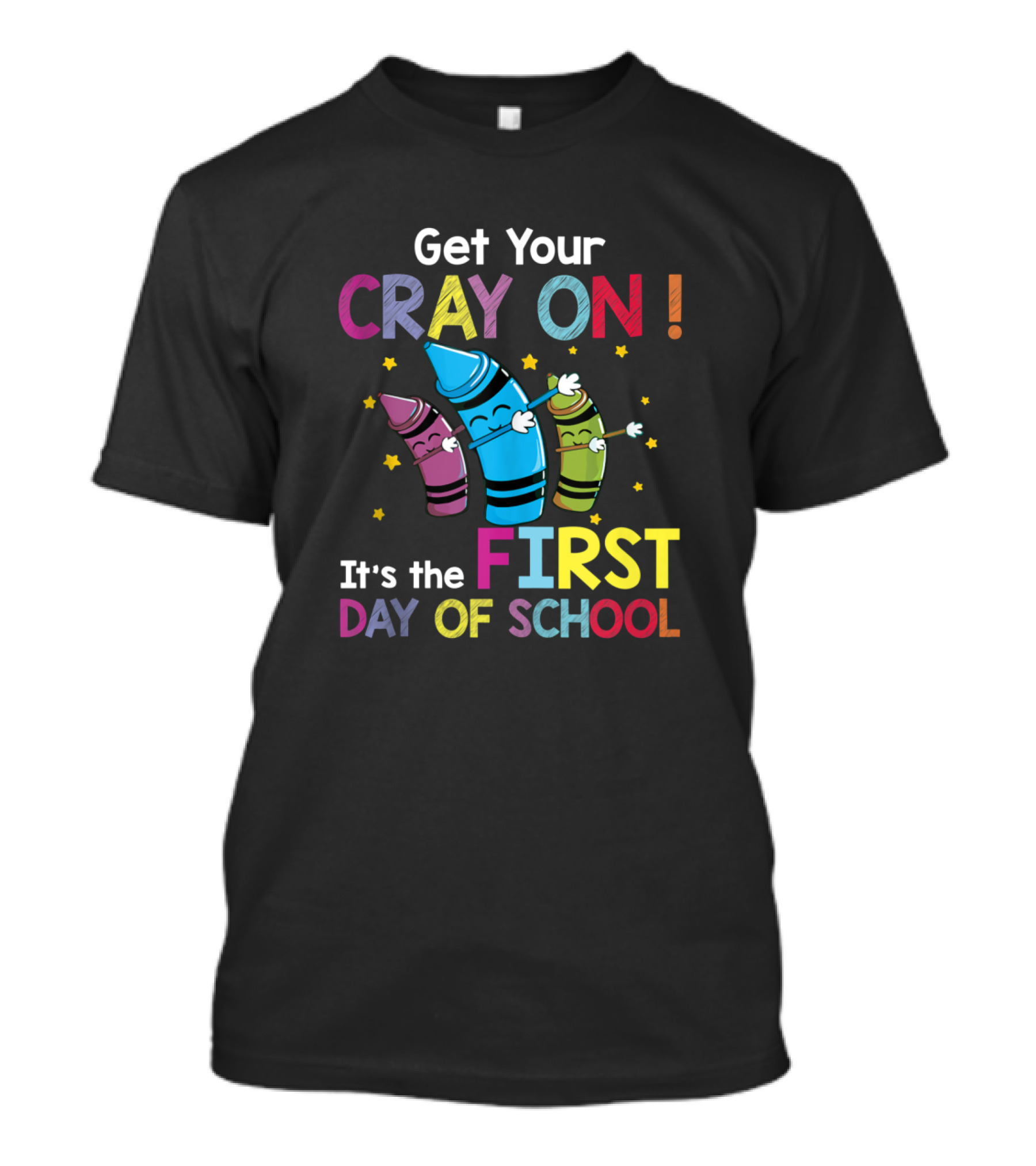 Get Your Cray On It's The First Day Of School Crayon Back To School Womens T-Shirt