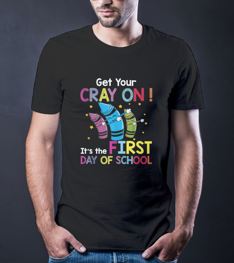 Get Your Cray On It's The First Day Of School Crayon Back To School Womens T-Shirt
