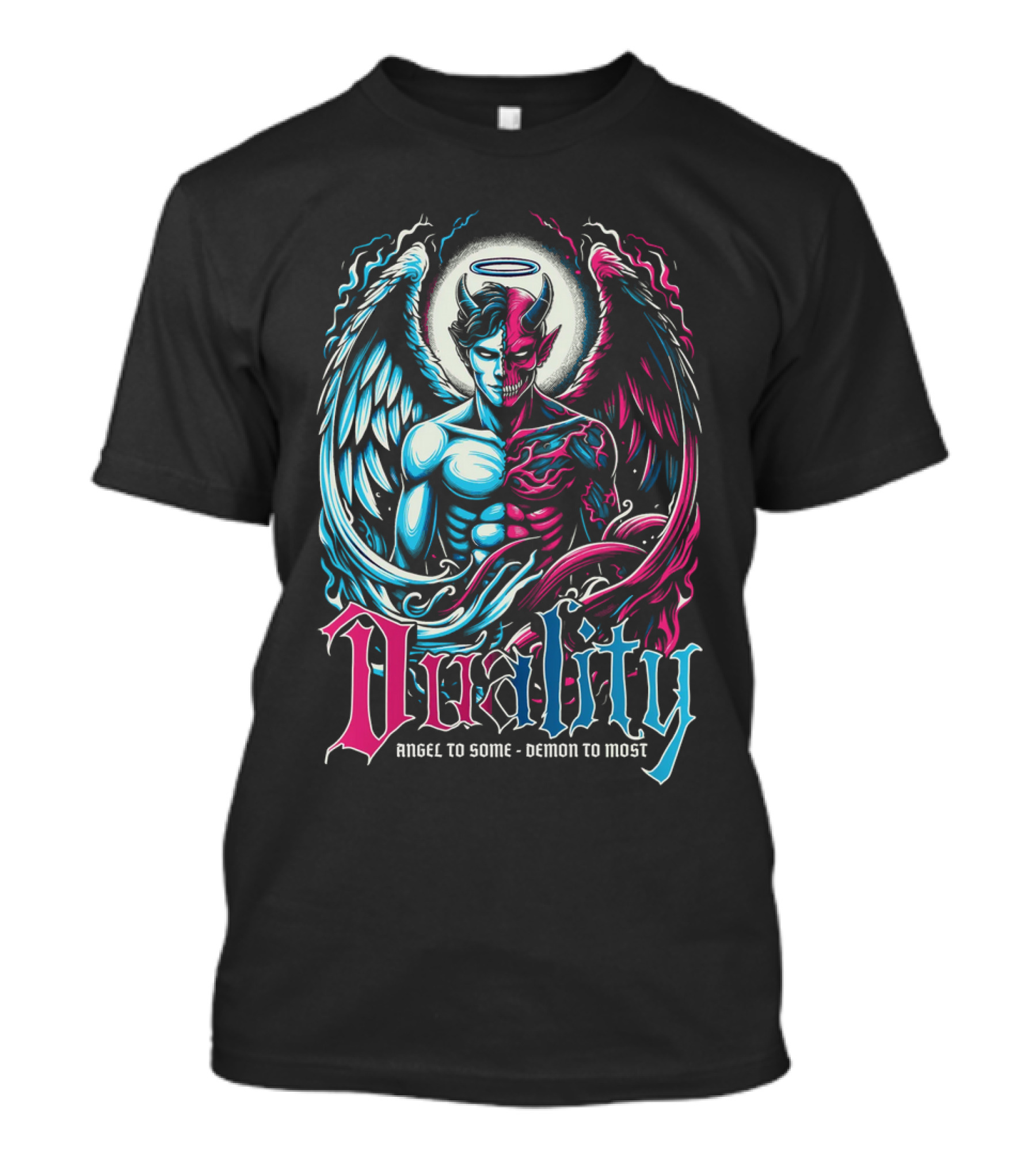 Duality Angel To Some Demon To Most T-Shirt