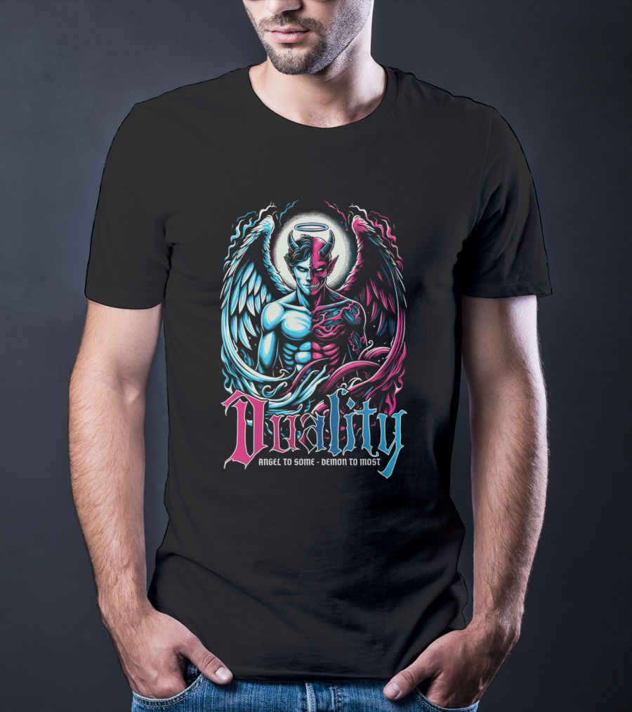 Duality Angel To Some Demon To Most T-Shirt
