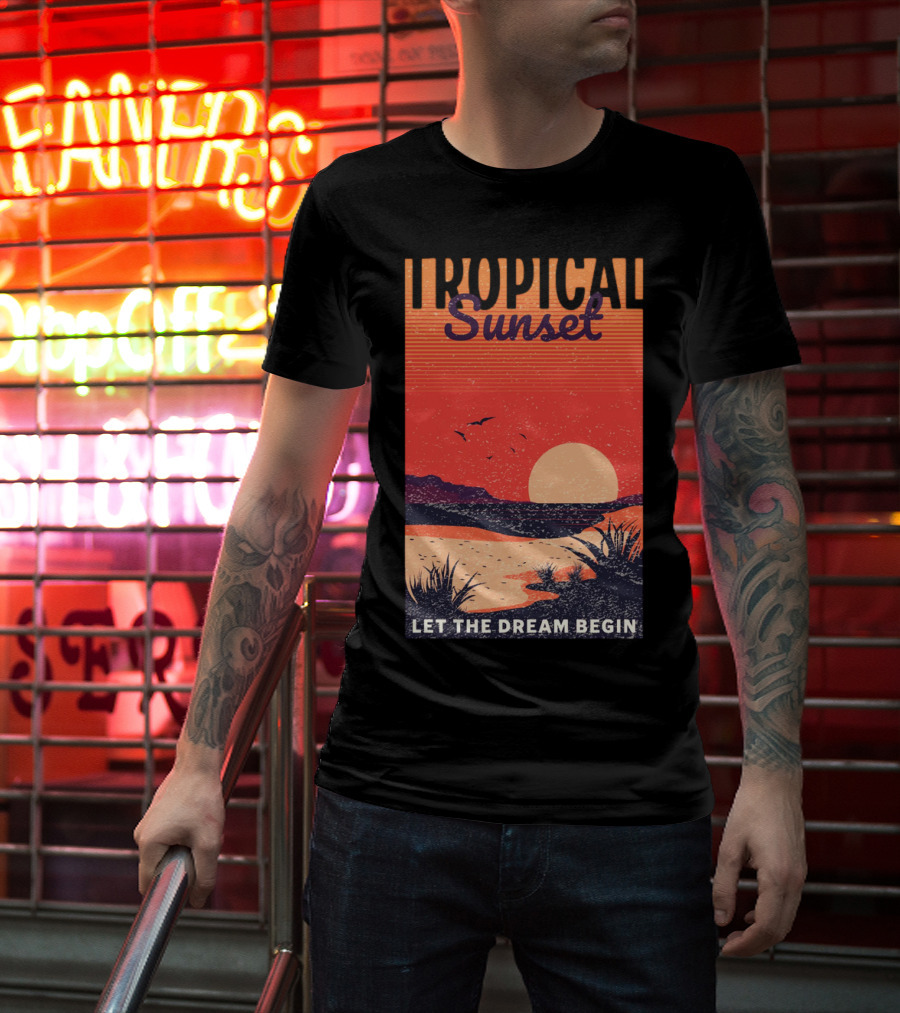 Tropical Sunset Let The Dream Begin T-Shirt
