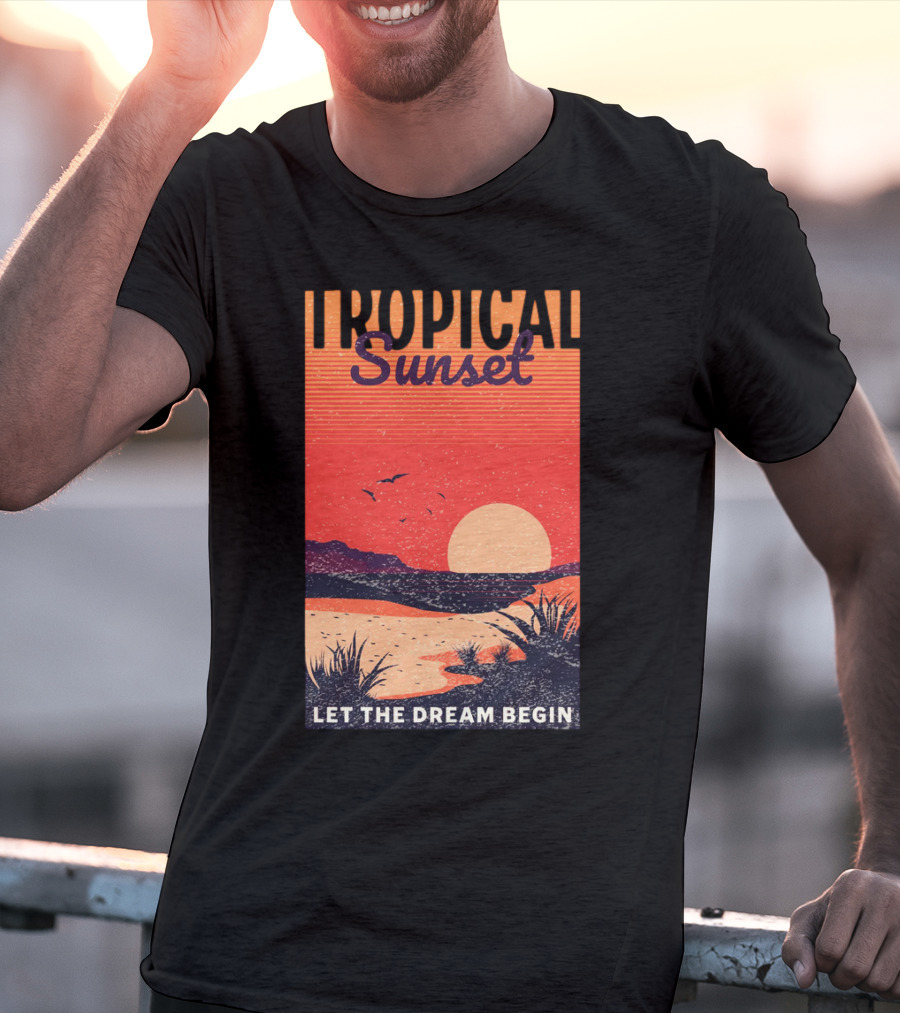 Tropical Sunset Let The Dream Begin T-Shirt