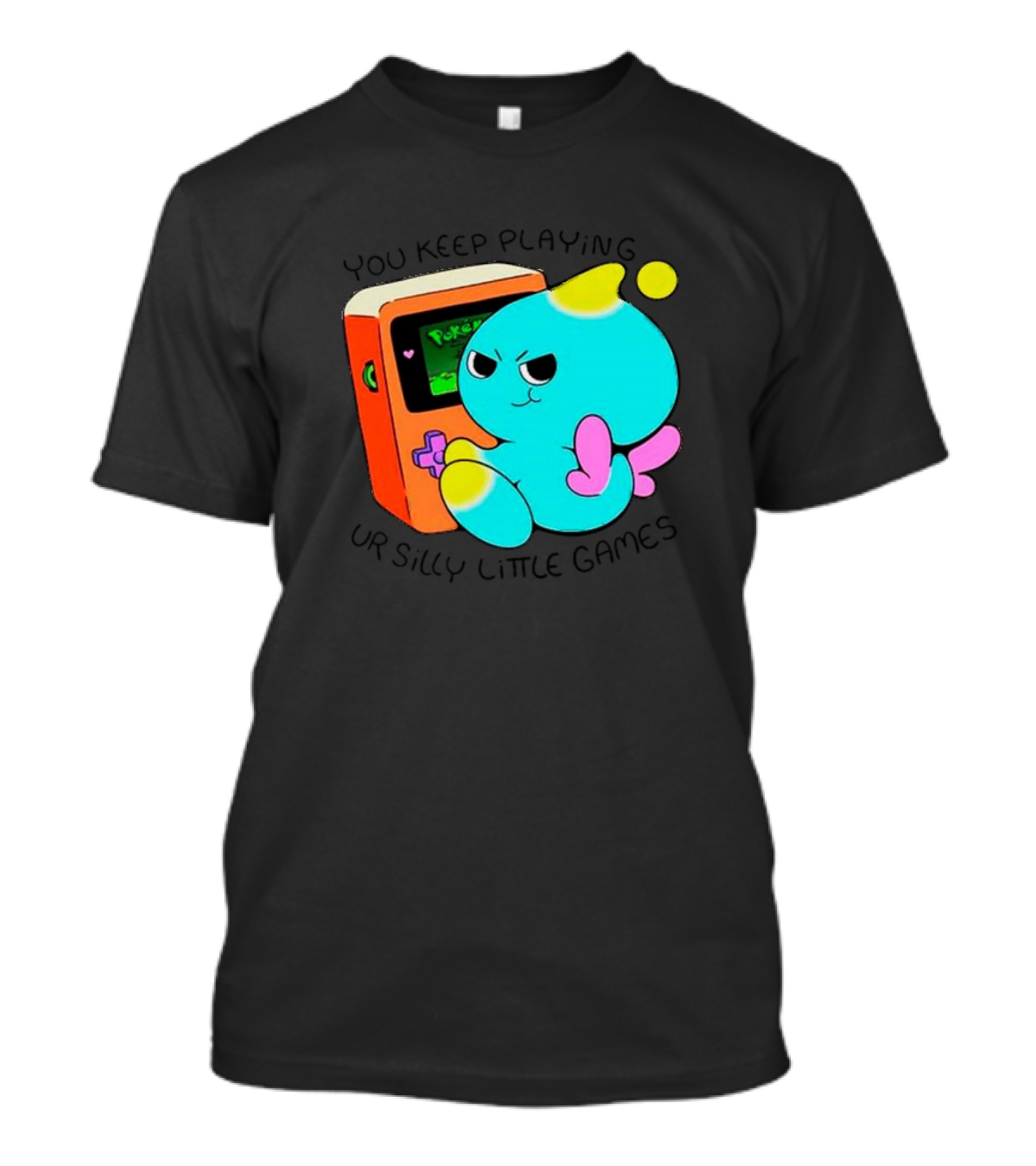 You Keep Playing Ur Silly Little Games Cartoon Creature With Game Console T-Shirt