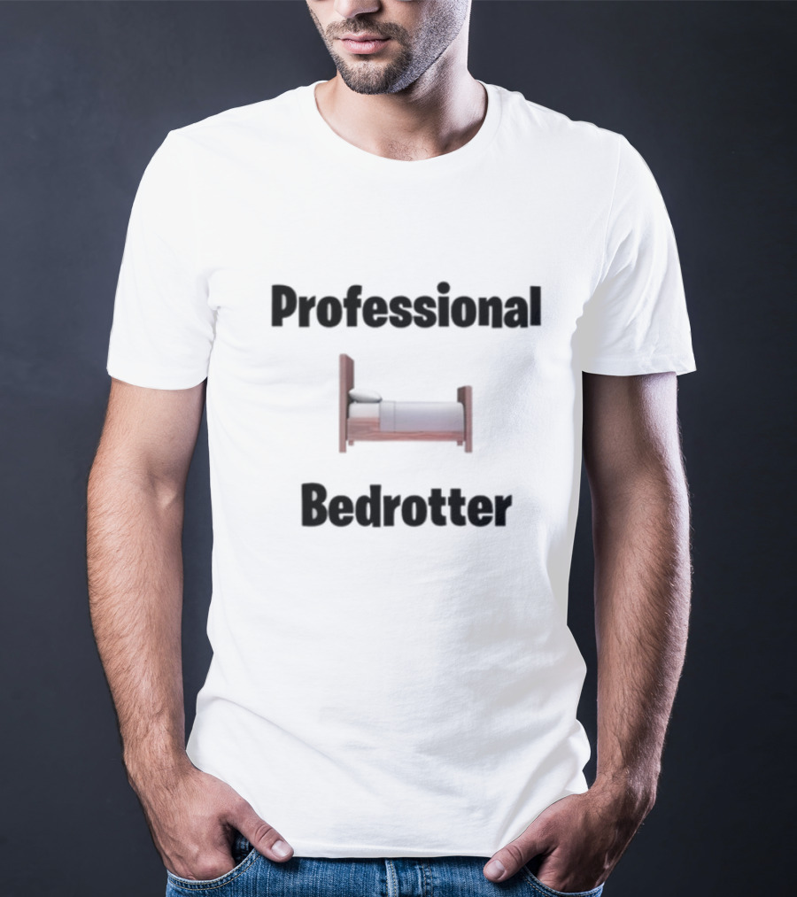 Bruhtees Professional Bedrotter Bed Image T-Shirt