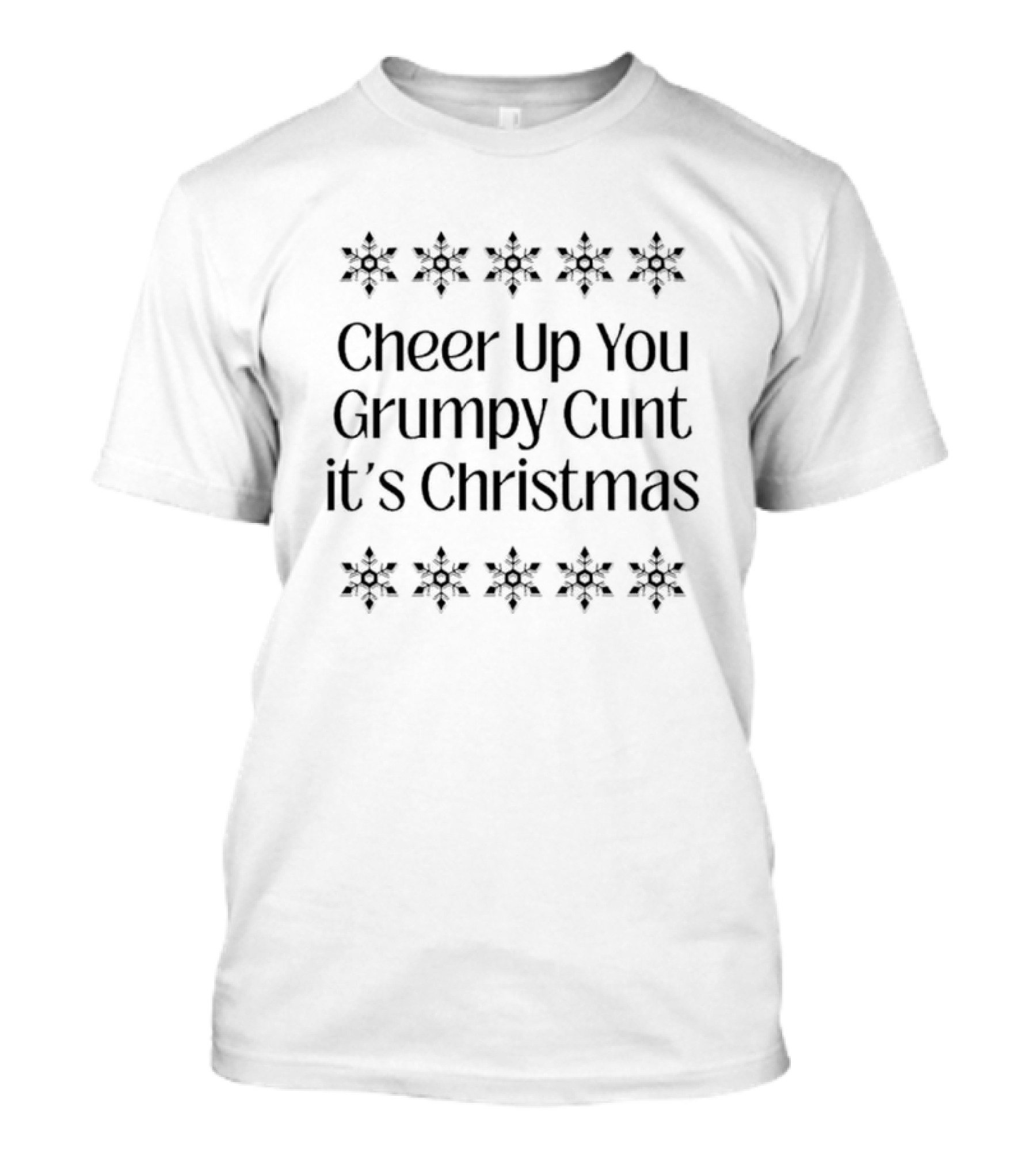 Cheer Up You Grumpy Cunt It’s Christmas Snowflakes T-Shirt