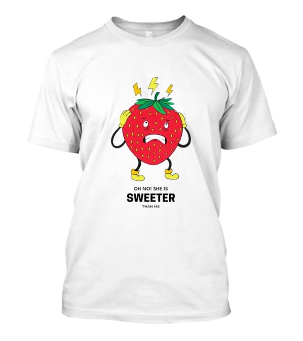 Oh No Jealous Strawberry She Is Sweeter Than Me T-Shirt