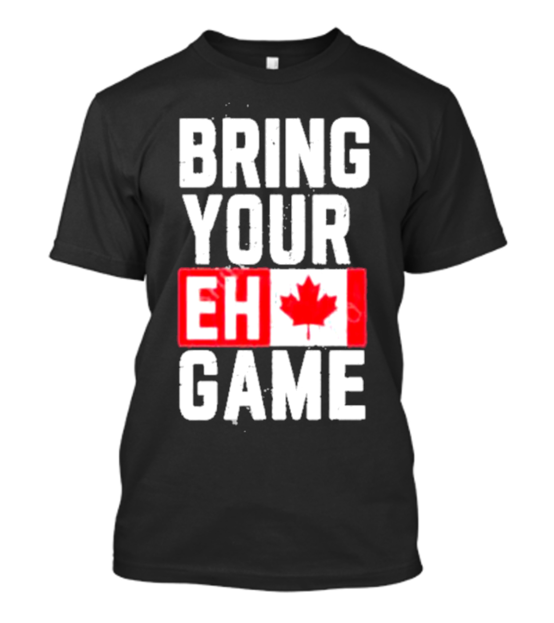 Bring Your Eh Game Canadian Flag T-Shirt