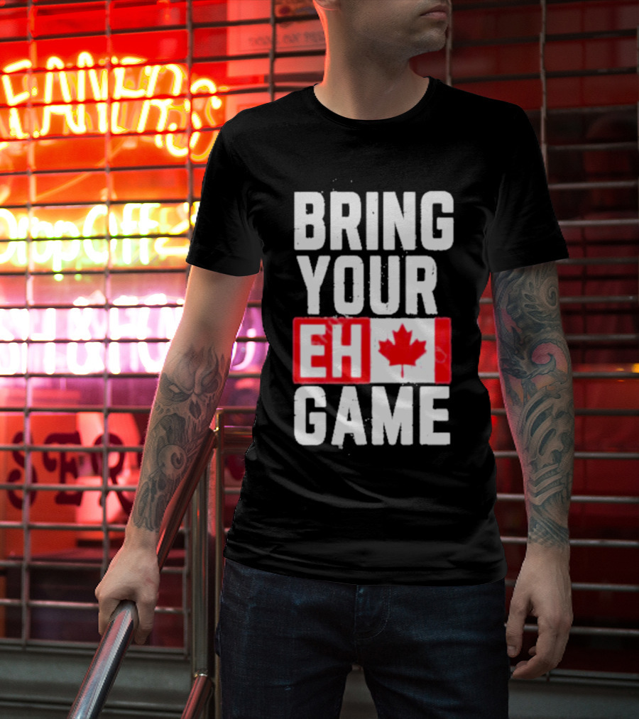 Bring Your Eh Game Canadian Flag T-Shirt