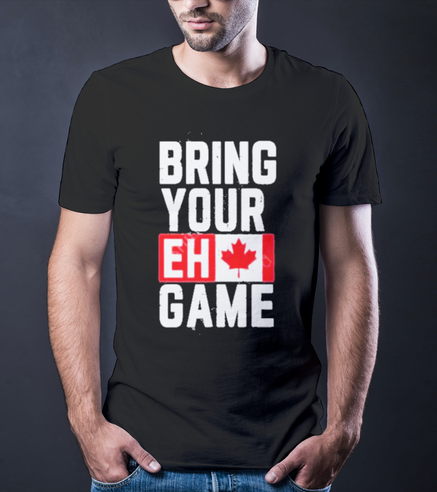 Bring Your Eh Game Canadian Flag T-Shirt