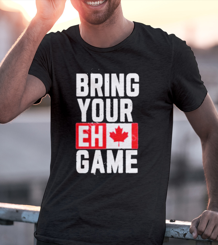 Bring Your Eh Game Canadian Flag T-Shirt
