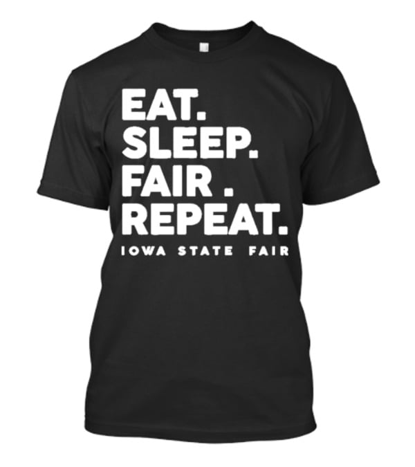 Eat Sleep Fair Repeat Iowa State Fair T-Shirt