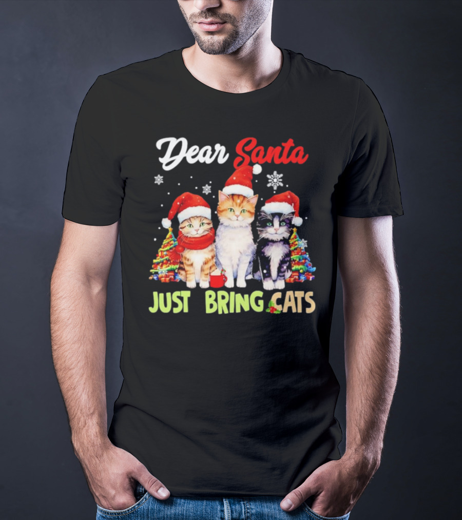 Dear Santa Just Bring Cats Christmas Cats In Santa Hats With Trees T-Shirt