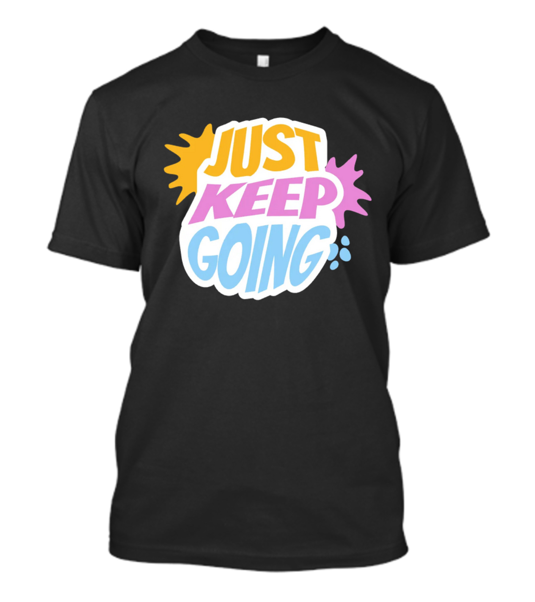 Just Keep Going Text Effect T-Shirt