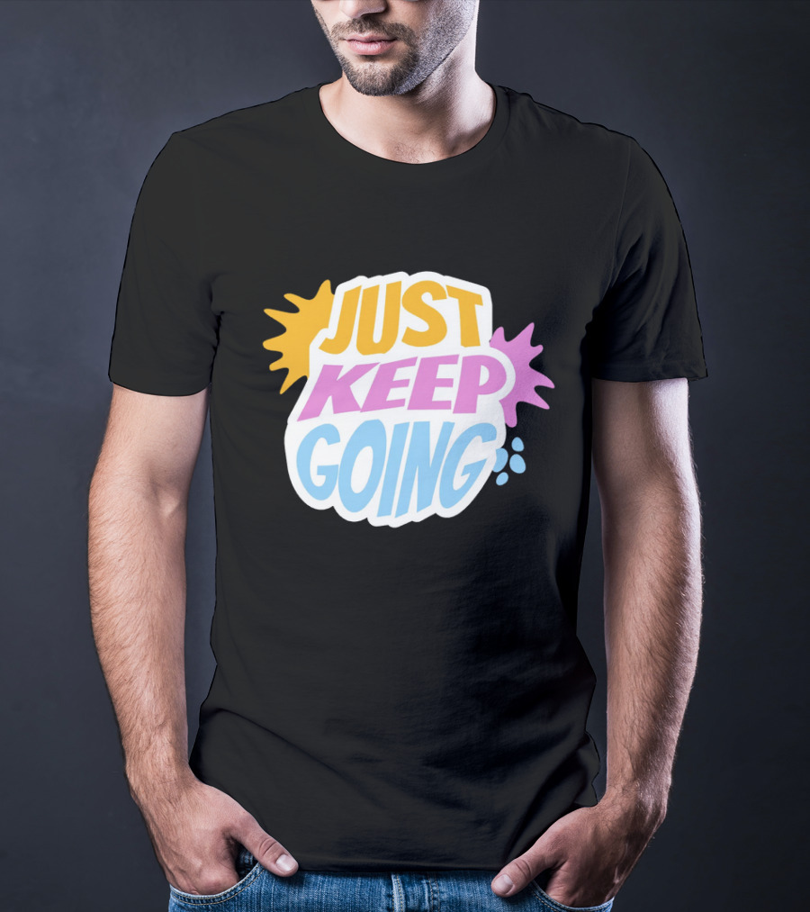 Just Keep Going Text Effect T-Shirt