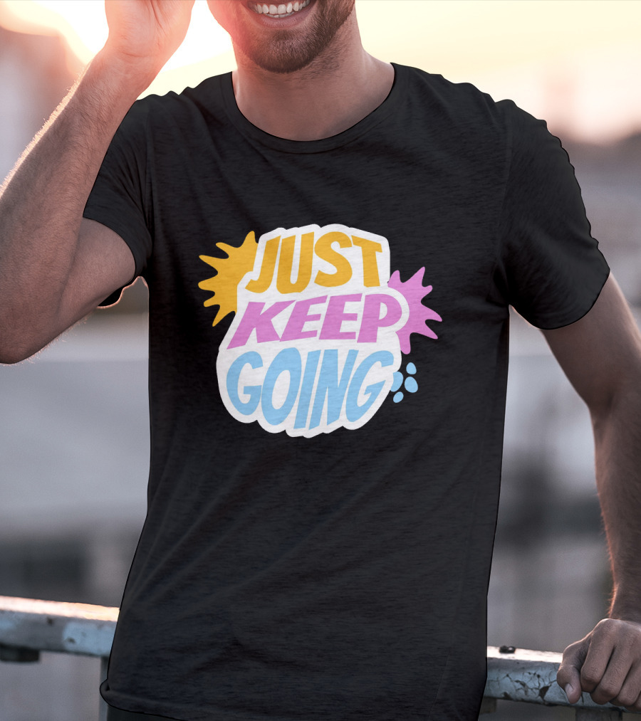Just Keep Going Text Effect T-Shirt