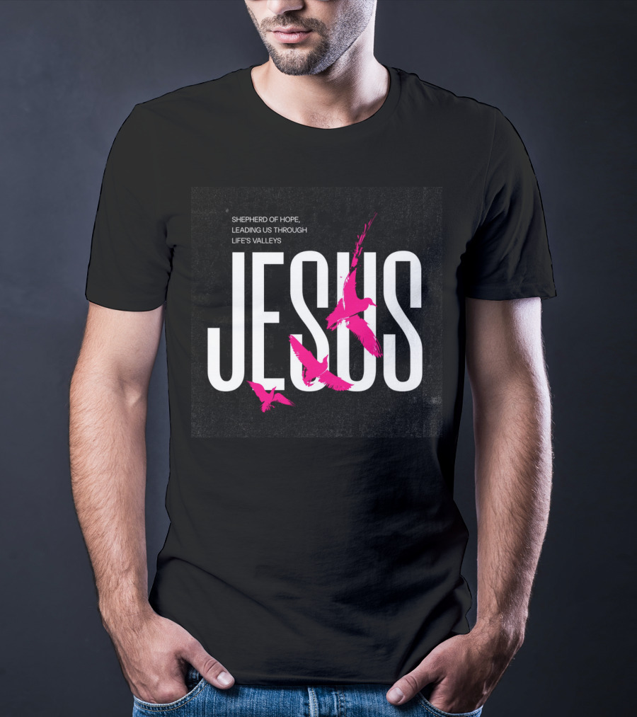 SHEPHERD OF HOPE JESUS LEADING US THROUGH LIFE’S VALLEYS T-Shirt