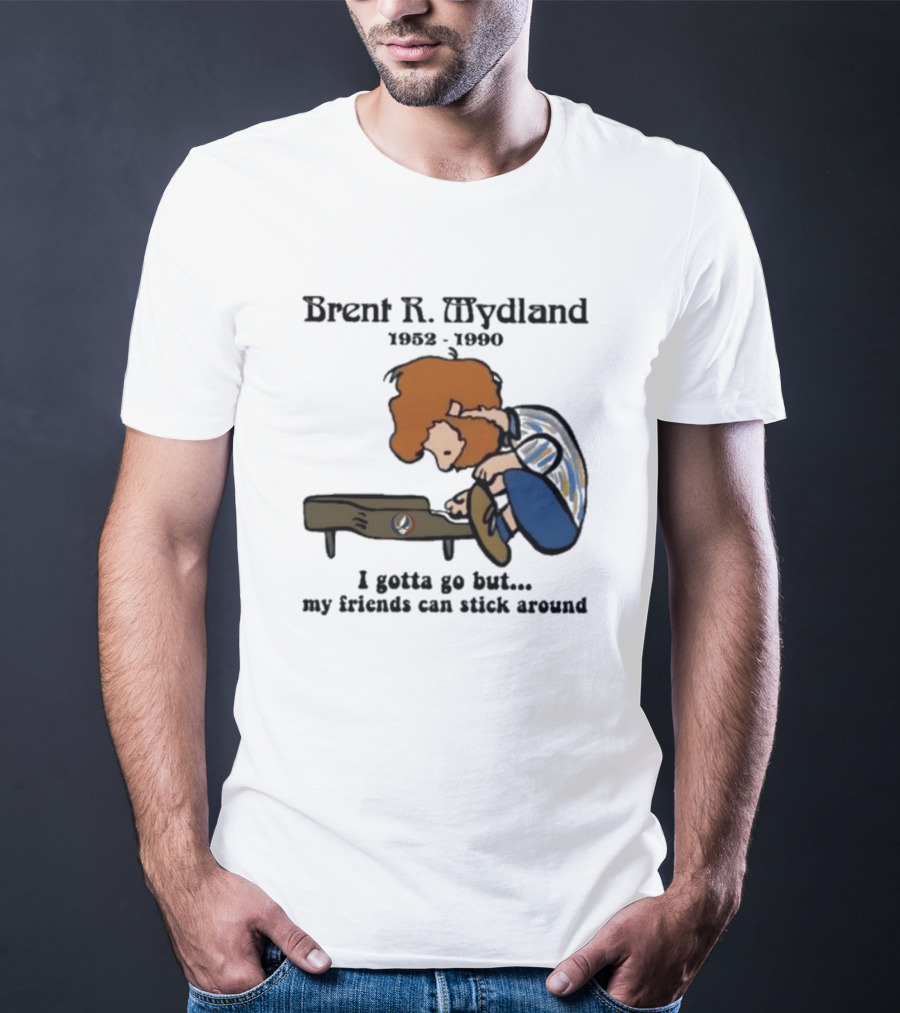 Brent R Mydland 1952 1990 Cartoon Tribute I Gotta Go But My Friends Can Stick Around T-Shirt