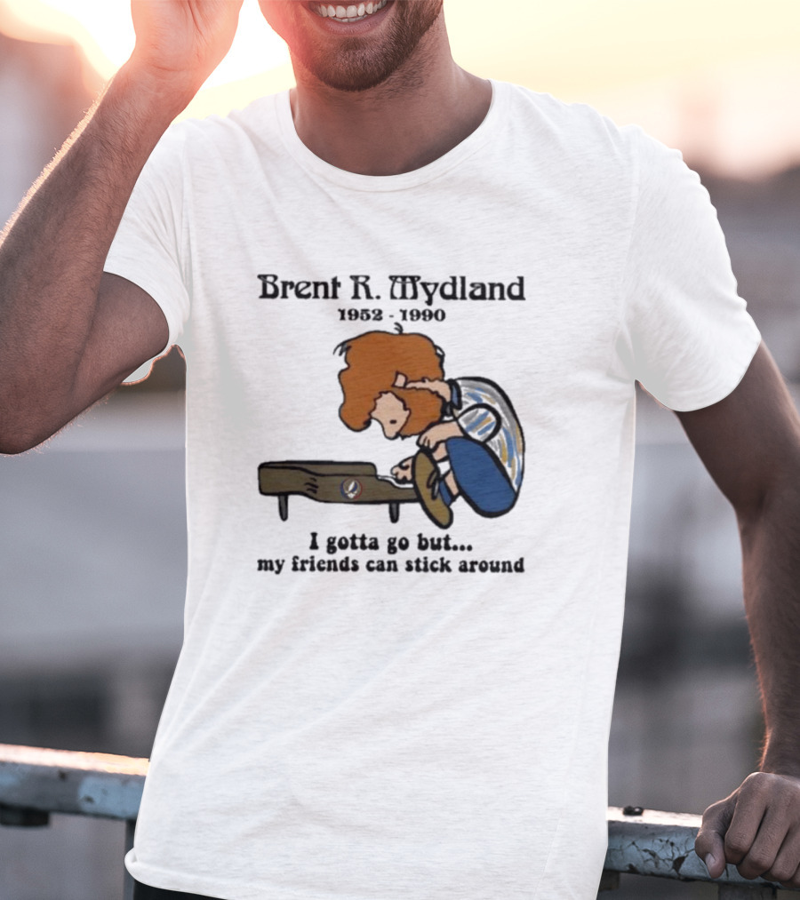 Brent R Mydland 1952 1990 Cartoon Tribute I Gotta Go But My Friends Can Stick Around T-Shirt