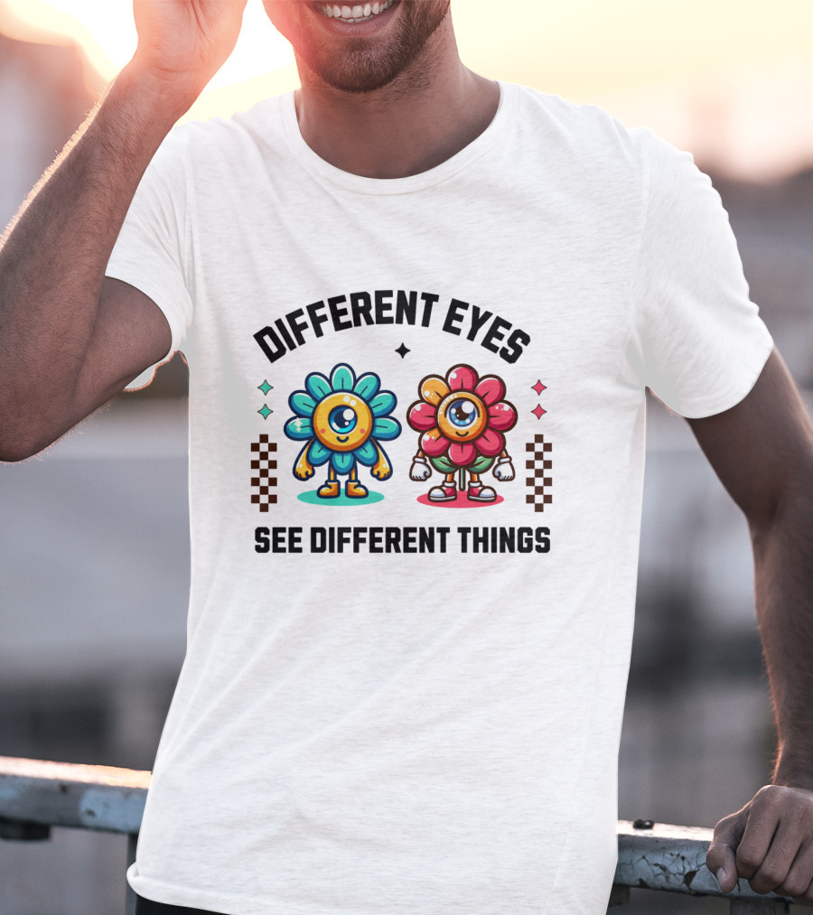 Different Eyes See Different Things Flower Characters With Colorful T-Shirt