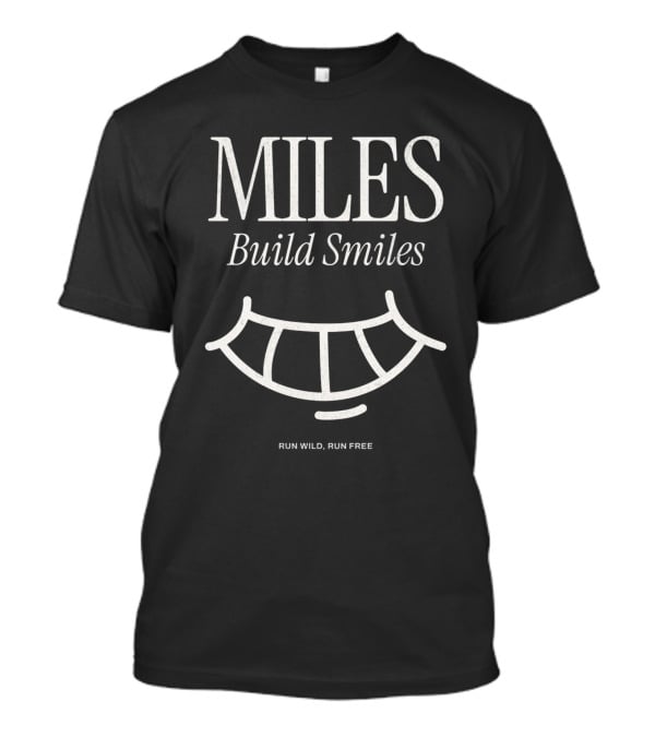 MILES Build Smiles RUN WILD RUN FREE T-Shirt