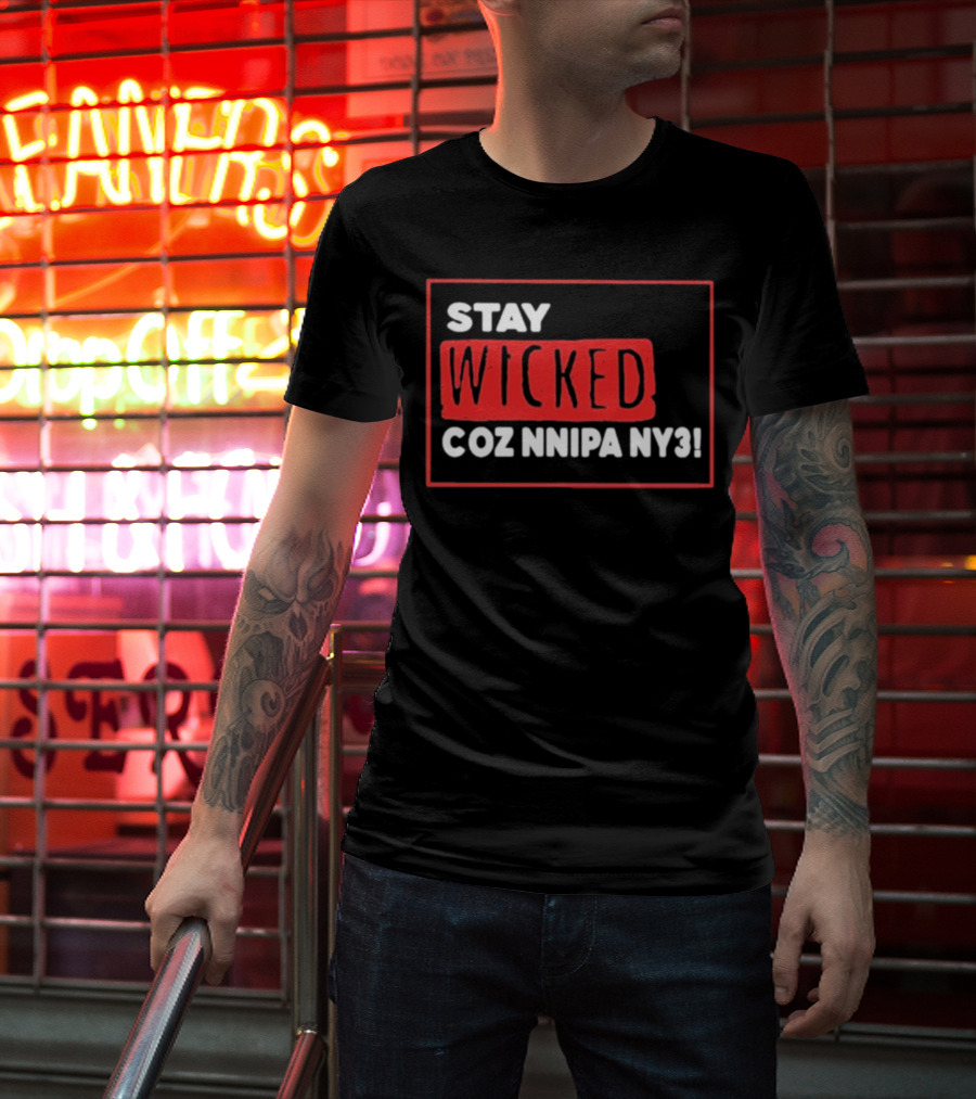 Stay Wicked Coz Nnipa Ny3 Bold Red And White Text T-Shirt