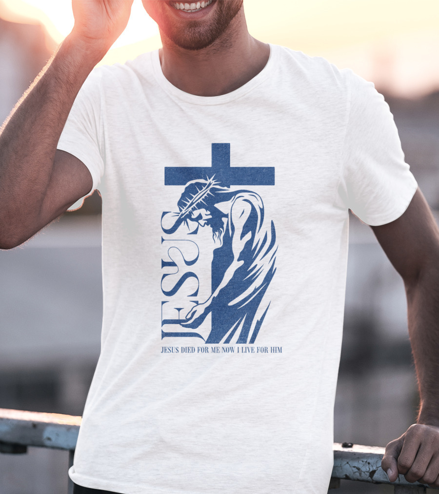 Jesus Died For Me Now I Live For Him Cross T-Shirt