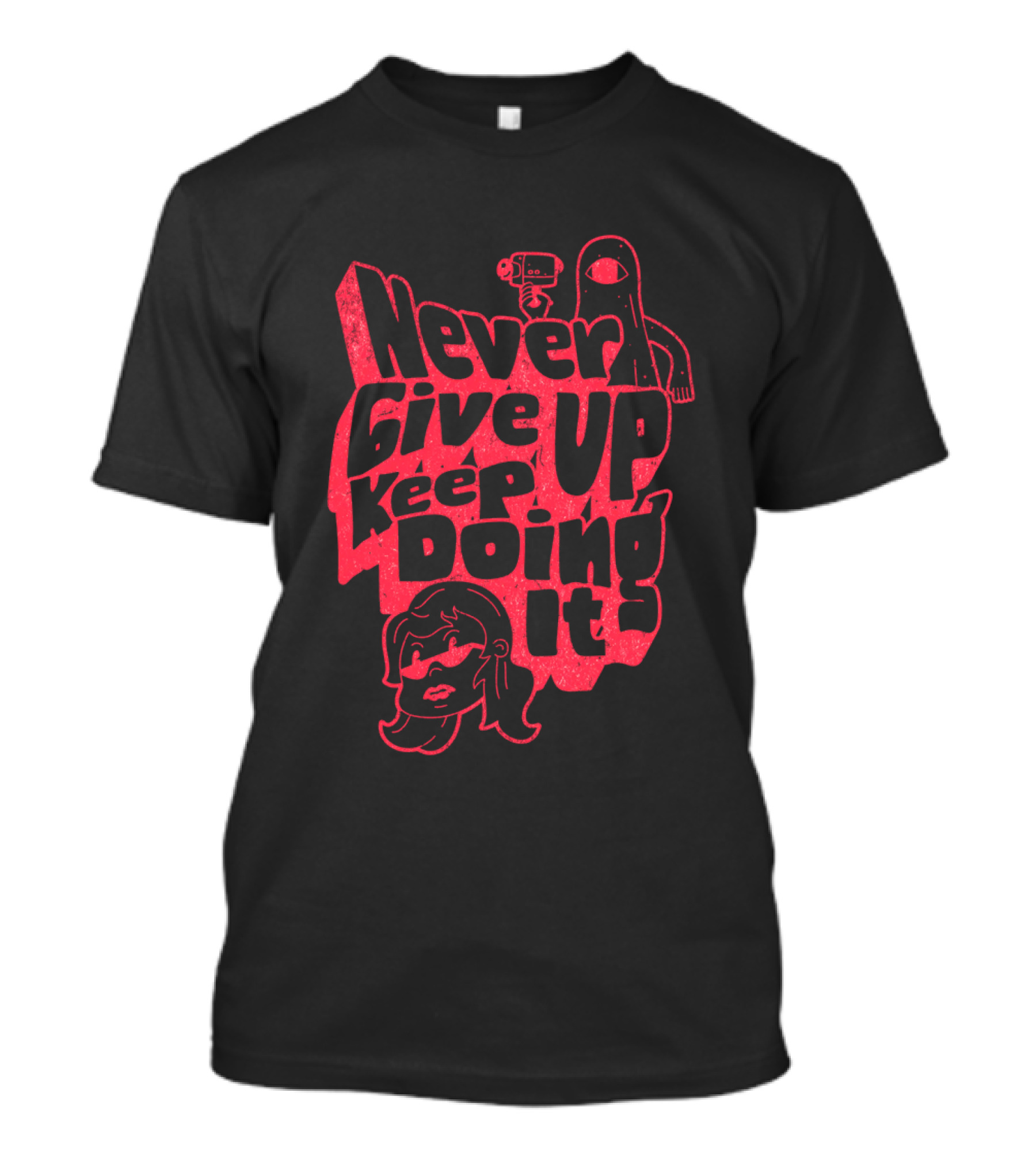 Never Give Up Keep Doing It T-Shirt