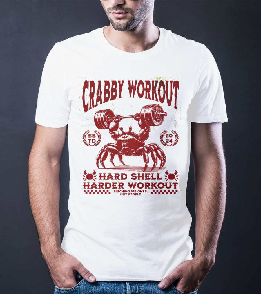 Crabby Workout Hard Shell Harder Workout Pinching Weights Not People T-Shirt