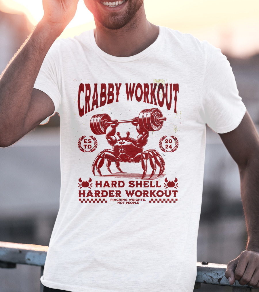Crabby Workout Hard Shell Harder Workout Pinching Weights Not People T-Shirt