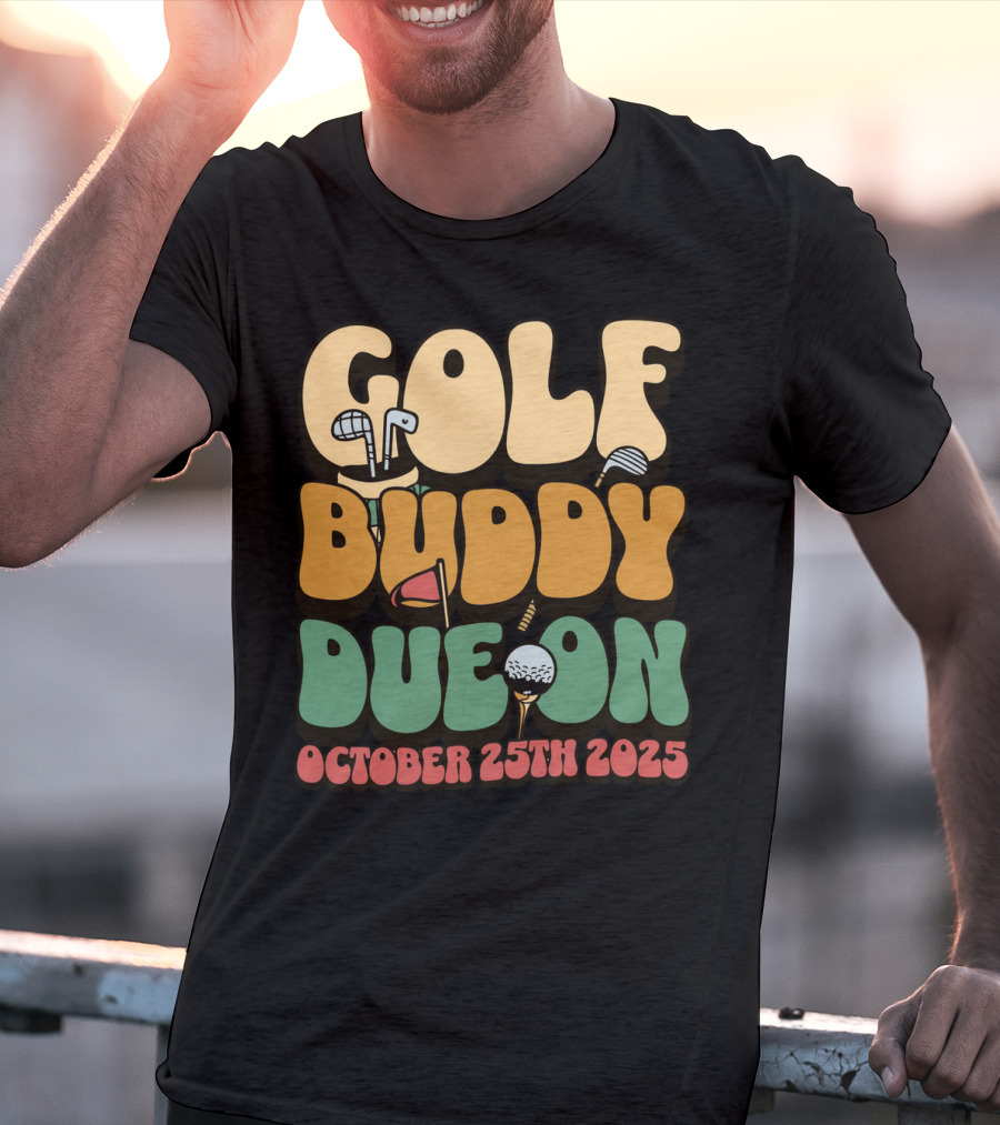 GOLF BUDDY DUE ON OCTOBER 25TH 2025 T-Shirt