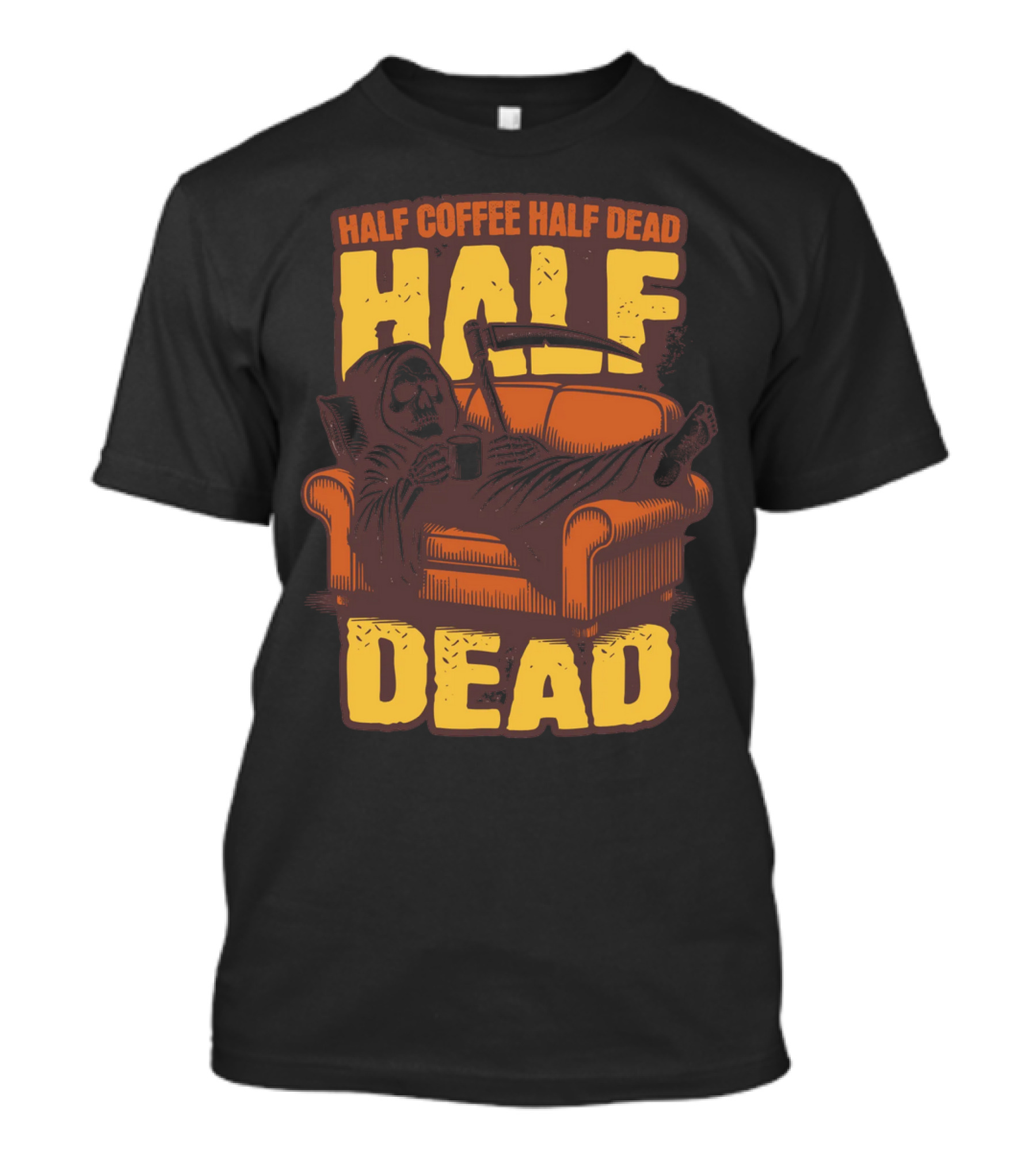 Half Coffee Half Dead Grim Reaper Relaxing On Couch With Scythe And Mug T-Shirt